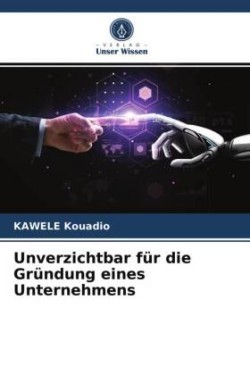 Unverzichtbar für die Gründung eines Unternehmens