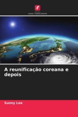 A reunificação coreana e depois