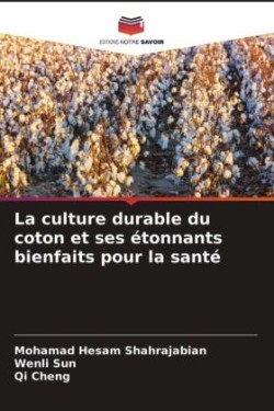 La culture durable du coton et ses étonnants bienfaits pour la santé