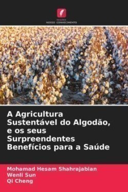 A Agricultura Sustentável do Algodão, e os seus Surpreendentes Benefícios para a Saúde