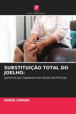 SUBSTITUIÇÃO TOTAL DO JOELHO: