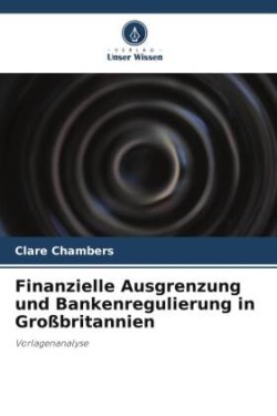 Finanzielle Ausgrenzung und Bankenregulierung in Großbritannien