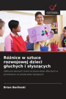 Różnice w sztuce rozwojowej dzieci gluchych i slyszących