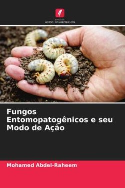 Fungos Entomopatogênicos e seu Modo de Ação