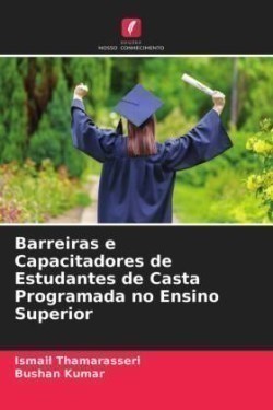 Barreiras e Capacitadores de Estudantes de Casta Programada no Ensino Superior