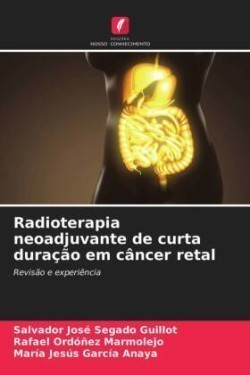 Radioterapia neoadjuvante de curta duração em câncer retal