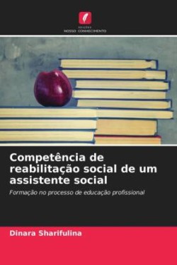 Competência de reabilitação social de um assistente social