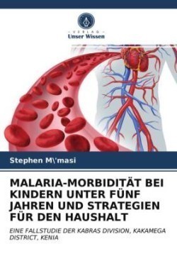 MALARIA-MORBIDITÄT BEI KINDERN UNTER FÜNF JAHREN UND STRATEGIEN FÜR DEN HAUSHALT