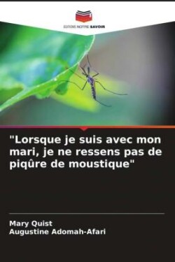 "Lorsque je suis avec mon mari, je ne ressens pas de piqûre de moustique"