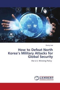 How to Defeat North Korea's Military Attacks for Global Security