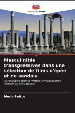 Masculinités transgressives dans une sélection de films d'épée et de sandale