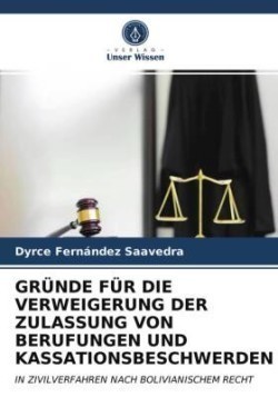 Gründe Für Die Verweigerung Der Zulassung Von Berufungen Und Kassationsbeschwerden