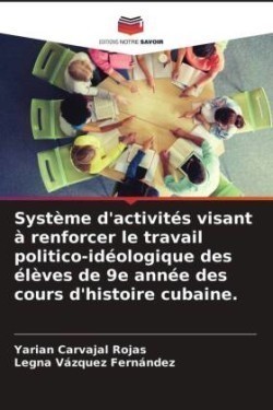 Système d'activités visant à renforcer le travail politico-idéologique des élèves de 9e année des cours d'histoire cubaine.