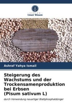 Steigerung des Wachstums und der Trockensamenproduktion bei Erbsen (Pisum sativum L)