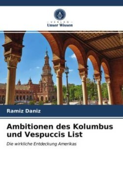 Ambitionen des Kolumbus und Vespuccis List