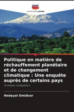 Politique en matière de réchauffement planétaire et de changement climatique : Une enquête auprès de certains pays