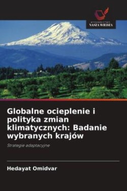 Globalne ocieplenie i polityka zmian klimatycznych: Badanie wybranych krajów