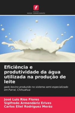 Eficiência e produtividade da água utilizada na produção de leite