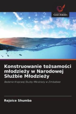 Konstruowanie tożsamości mlodzieży w Narodowej Slużbie Mlodzieży