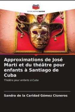 Approximations de José Martí et du théâtre pour enfants à Santiago de Cuba