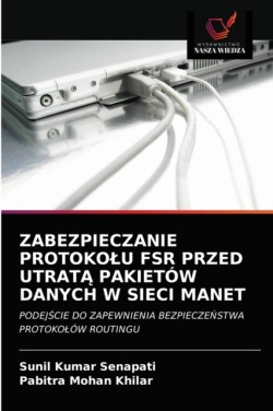 Zabezpieczanie Protokolu Fsr Przed UtratĄ Pakietów Danych W Sieci Manet