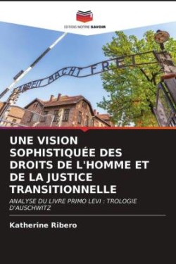 Vision Sophistiquée Des Droits de l'Homme Et de la Justice Transitionnelle