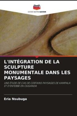 L'INTÉGRATION DE LA SCULPTURE MONUMENTALE DANS LES PAYSAGES