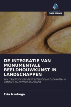 DE INTEGRATIE VAN MONUMENTALE BEELDHOUWKUNST IN LANDSCHAPPEN