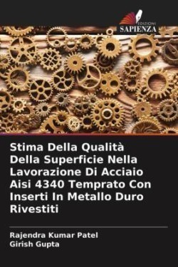 Stima Della Qualità Della Superficie Nella Lavorazione Di Acciaio Aisi 4340 Temprato Con Inserti In Metallo Duro Rivestiti