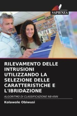 Rilevamento Delle Intrusioni Utilizzando La Selezione Delle Caratteristiche E l'Ibridazione