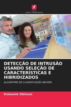 Detecção de Intrusão Usando Seleção de Características E Hibridizados