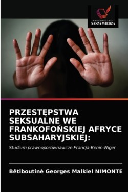 PrzestĘpstwa Seksualne We FrankofoŃskiej Afryce Subsaharyjskiej