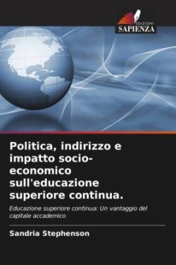 Politica, indirizzo e impatto socio-economico sull'educazione superiore continua.