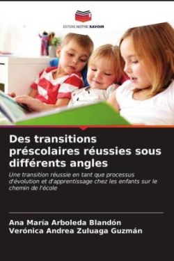 Des transitions préscolaires réussies sous différents angles