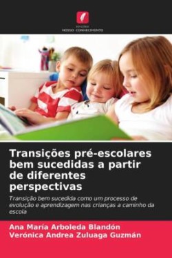 Transições pré-escolares bem sucedidas a partir de diferentes perspectivas