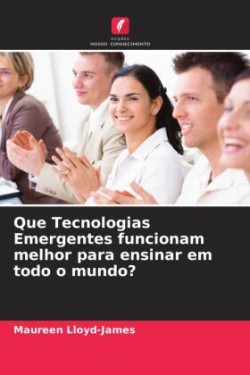 Que Tecnologias Emergentes funcionam melhor para ensinar em todo o mundo?