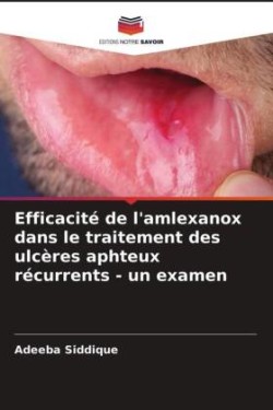 Efficacité de l'amlexanox dans le traitement des ulcères aphteux récurrents - un examen