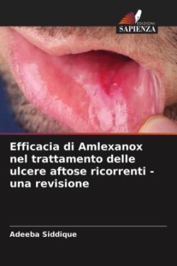 Efficacia di Amlexanox nel trattamento delle ulcere aftose ricorrenti - una revisione