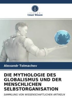 Mythologie Des Globalismus Und Der Menschlichen Selbstorganisation