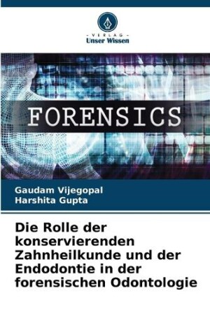 Rolle der konservierenden Zahnheilkunde und der Endodontie in der forensischen Odontologie