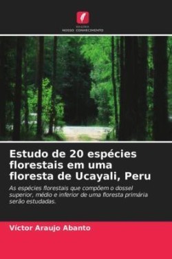 Estudo de 20 espécies florestais em uma floresta de Ucayali, Peru