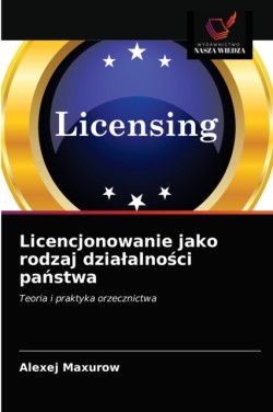 Licencjonowanie jako rodzaj dzialalności państwa