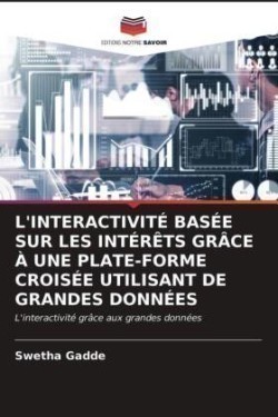 L'Interactivité Basée Sur Les Intérêts Grâce À Une Plate-Forme Croisée Utilisant de Grandes Données