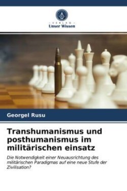 Transhumanismus und posthumanismus im militärischen einsatz
