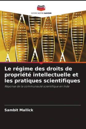 Le régime des droits de propriété intellectuelle et les pratiques scientifiques