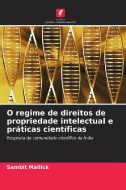 O regime de direitos de propriedade intelectual e práticas científicas