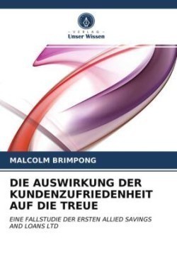 DIE AUSWIRKUNG DER KUNDENZUFRIEDENHEIT AUF DIE TREUE