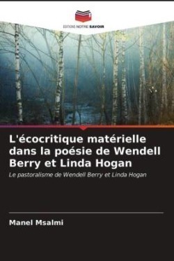 L'écocritique matérielle dans la poésie de Wendell Berry et Linda Hogan