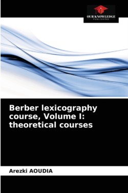 Berber lexicography course, Volume I theoretical courses