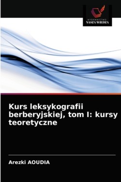 Kurs leksykografii berberyjskiej, tom I kursy teoretyczne